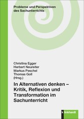 In Alternativen denken - Kritik, Reflexion und Transformation im Sachunterricht