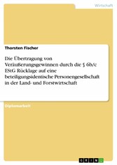 Die Übertragung von Veräußerungsgewinnen durch die § 6b/c EStG Rücklage auf eine beteiligungsidentische Personengesellschaft in der Land- und Forstwirtschaft