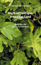 Die Sanftmütigen erben das Land