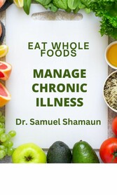 Eat Whole Foods, Manage Chronic Illness