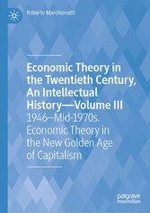 Economic Theory in the Twentieth Century, An Intellectual History-Volume III