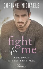 Fight for me - Nur noch dieses eine Mal