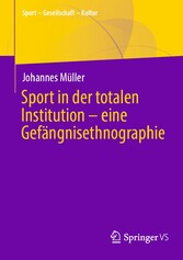 Sport in der totalen Institution - eine Gefängnisethnographie