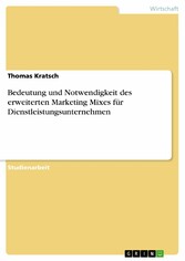 Bedeutung und Notwendigkeit des erweiterten Marketing Mixes für Dienstleistungsunternehmen