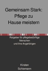 Gemeinsam Stark:  Pflege zu Hause meistern