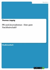 PR und Journalismus - Eine gute Nachbarschaft?