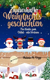 Zauberhafte Weihnachtsgeschichten für Kinder: Zum Selbst- oder Vorlesen