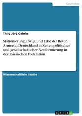 Stationierung, Abzug und Erbe der Roten Armee in Deutschland in Zeiten politischer und gesellschaftlicher Neuformierung in der Russischen Föderation