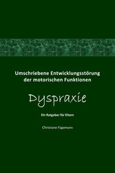 Umschriebene Entwicklungsstörung der motorischen Funktionen Dyspraxie