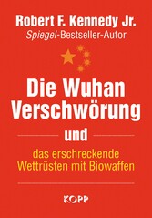 Die Wuhan-Verschwörung und das erschreckende Wettrüsten mit Biowaffen