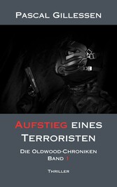 Die Oldwood-Chroniken 1: Aufstieg eines Terroristen