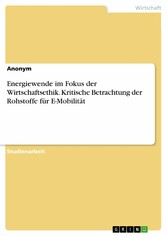 Energiewende im Fokus der Wirtschaftsethik. Kritische Betrachtung der Rohstoffe für E-Mobilität