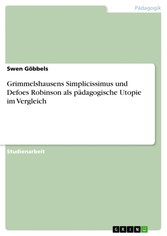 Grimmelshausens Simplicissimus und Defoes Robinson als pädagogische Utopie im Vergleich