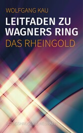 Leitfaden zu Wagners Ring - Das Rheingold