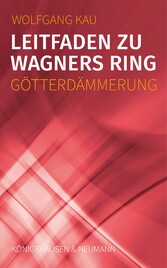 Leitfaden zu Wagners Ring - Götterdämmerung