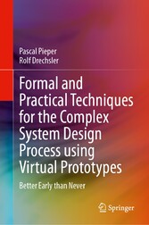 Formal and Practical Techniques for the Complex System Design Process using Virtual Prototypes