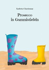 Prosecco in Gummistiefeln