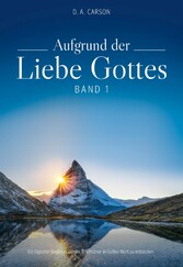 Aufgrund der Liebe Gottes, Band 1