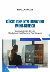 Künstliche Intelligenz (KI) im HR-Bereich