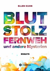 Blut, Stolz, Fernweh und andere Mysterien