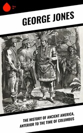 The History of Ancient America, Anterior to the Time of Columbus