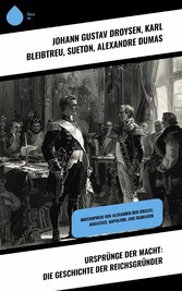 Ursprünge der Macht: Die Geschichte der Reichsgründer