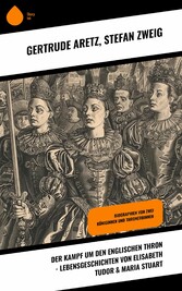 Der Kampf um den englischen Thron - Lebensgeschichten von Elisabeth Tudor & Maria Stuart