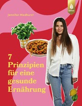 Die 7 Prinzipien für eine gesunde Ernährung