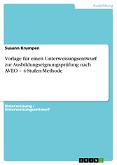 Vorlage für einen Unterweisungsentwurf zur Ausbildungseignungsprüfung nach AVEO - 4-Stufen-Methode