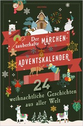 Der zauberhafte Märchen-Adventskalender. 24 weihnachtliche Geschichten aus aller Welt