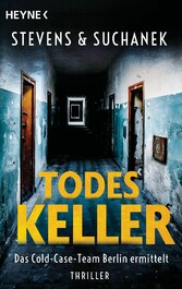 Todeskeller. Das Cold-Case-Team Berlin ermittelt