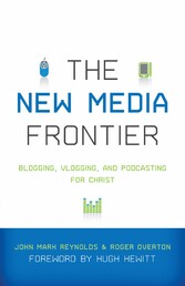 The New Media Frontier (Foreword by Hugh Hewitt)