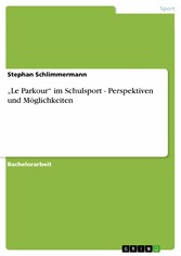 'Le Parkour' im Schulsport - Perspektiven und Möglichkeiten