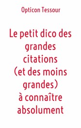 Le petit dico des grandes citations (et des moins grandes) à connaître absolument