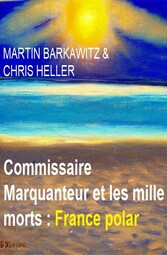 Commissaire Marquanteur et les mille morts : France polar