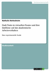 Dark Traits in virtuellen Teams und ihre Einflüsse auf das akademische Arbeitsverhalten