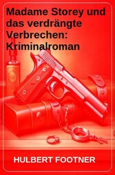 Madame Storey und das verdrängte Verbrechen: Kriminalroman