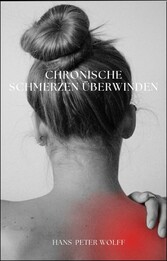 Chronische Schmerzen überwinden