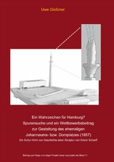 Ein Wahrzeichen für Hamburg? Spurensuche und ein Wettbewerbsbeitrag zur Gestaltung des ehemaligen Johanneums- bzw. Domplatzes (1957)