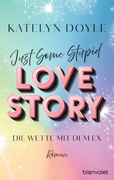 Just Some Stupid Love Story - Die Wette mit dem Ex