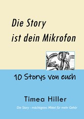 Die Story ist dein Mikrofon