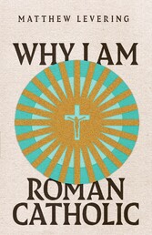 Why I Am Roman Catholic