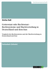 Gottesstaat oder Rechtsstaat - Rechtssysteme und Machtverteilung in Deutschland und dem Iran