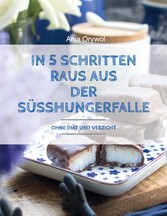 In 5 Schritten raus aus der Süsshungerfalle