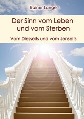 Der Sinn vom Leben und vom Sterben