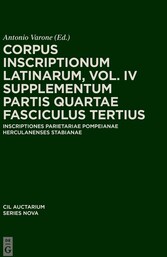 CIL IV Inscriptiones parietariae Pompeianae Herculanenses Stabianae. Suppl. pars 4. Inscriptiones parietariae Pompeianae Herculanenses Stabianae. Fasc. 3