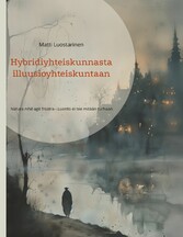 Hybridiyhteiskunnasta illuusioyhteiskuntaan