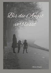 Bis die Angst verblasst