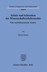 Schutz und Schranken des Wissenschaftsurheberrechts.