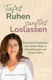 Tiefes Ruhen - sanftes Loslassen: Deep Rest Meditation